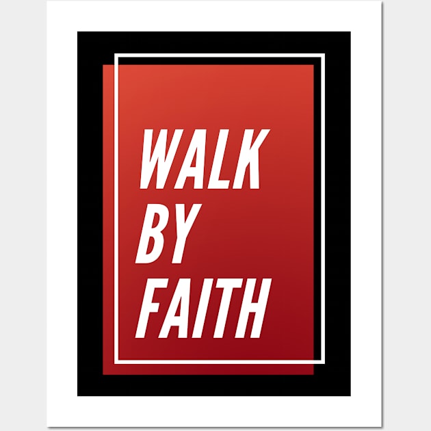 Walk by Faith v2 Wall Art by Push Concepts